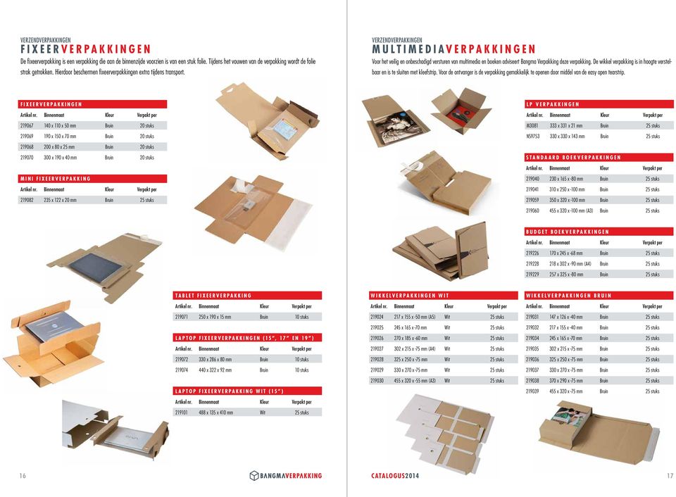 verzendverpakkingen Multimediaverpakkingen Voor het veilig en onbeschadigd versturen van multimedia en boeken adviseert Bangma Verpakking deze verpakking.
