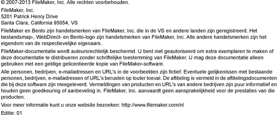 Alle andere handelsmerken zijn het eigendom van de respectievelijke eigenaars. FileMaker-documentatie wordt auteursrechtelijk beschermd.