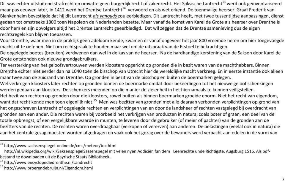 De toenmalige heerser Graaf Frederik van Blankenheim bevestigde dat hij dit Lantrecht als vanouds zou eerbiedigen.