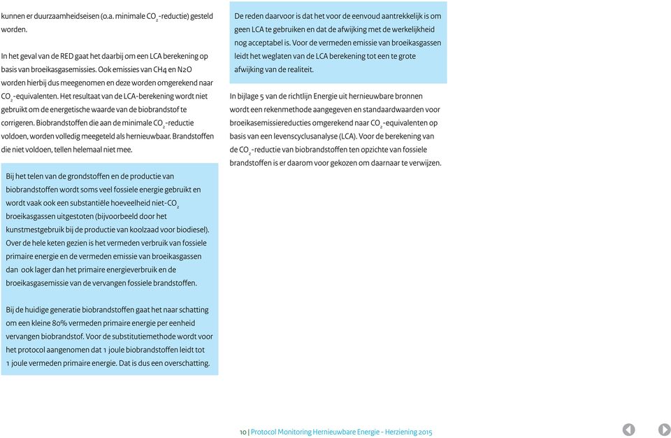 Het resultaat van de LCA-berekening wordt niet gebruikt om de energetische waarde van de biobrandstof te corrigeren.