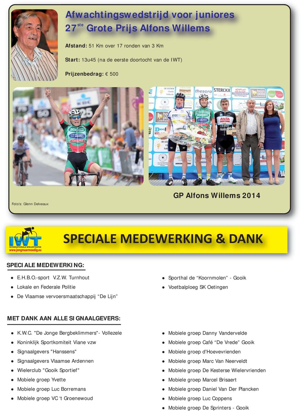 W.C. "De Jonge Bergbeklimmers"- Vollezele Koninklijk Sportkomiteit Viane vzw Signaalgevers "Hanssens" Signaalgevers Vlaamse Ardennen Wielerclub "Gooik Sportief" Mobiele groep Yvette Mobiele groep Luc