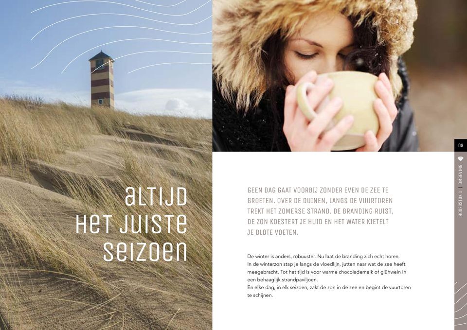 Nu laat de branding zich echt horen. In de winterzon stap je langs de vloedlijn, jutten naar wat de zee heeft meegebracht.