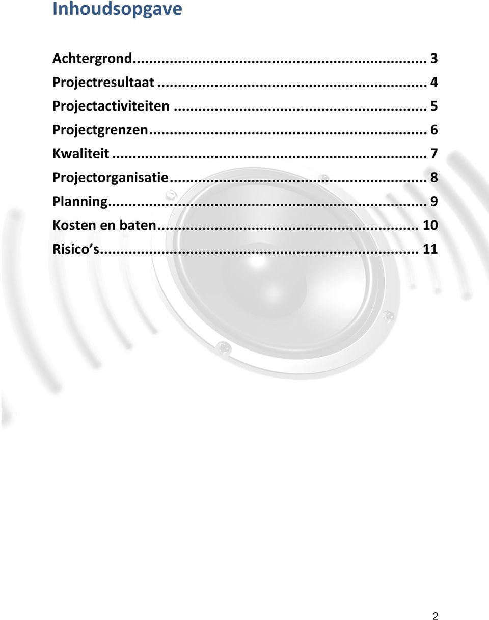 .. 6 Kwaliteit... 7 Projectorganisatie.