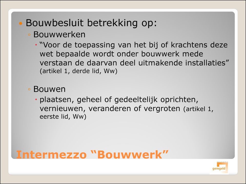 installaties (artikel 1, derde lid, Ww) Bouwen plaatsen, geheel of gedeeltelijk