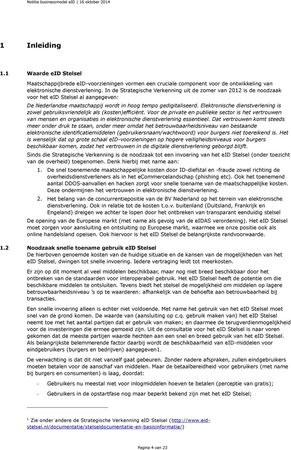 Elektronische dienstverlening is zowel gebruiksvriendelijk als (kosten)efficiënt.