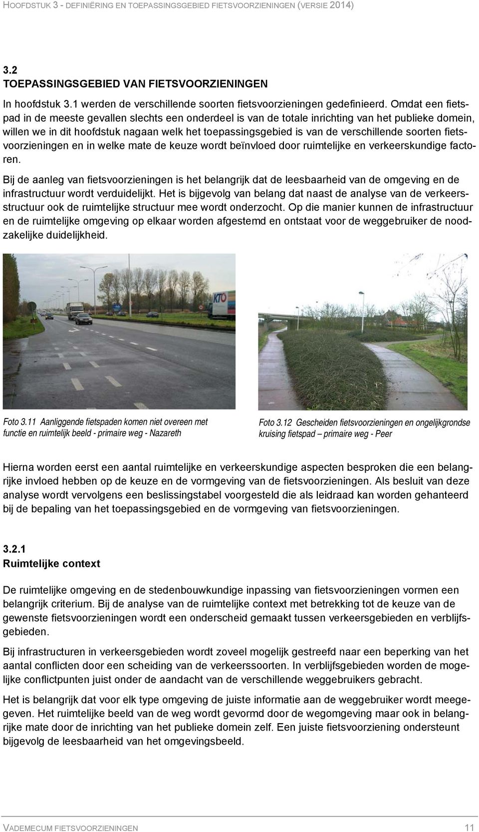 verschillende soorten fietsvoorzieningen en in welke mate de keuze wordt beïnvloed door ruimtelijke en verkeerskundige factoren.