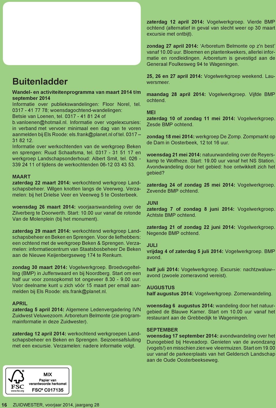 Buitenladder Wandel- en activiteitenprogramma van maart 2014 t/m september 2014 Informatie over publiekswandelingen: Floor Norel, tel.