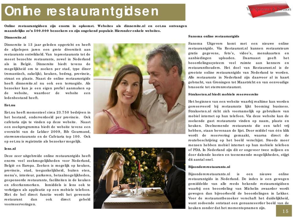 Van toprestaurants tot de meest bezochte restaurants, zowel in Nederland als in België.