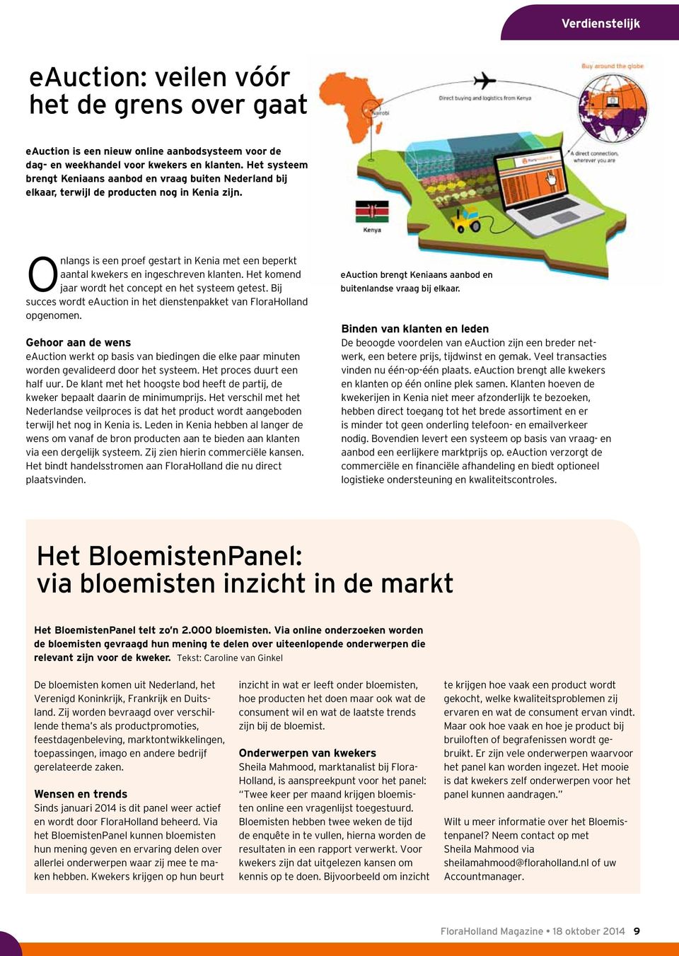 Onlangs is een proef gestart in Kenia met een beperkt aantal kwekers en ingeschreven klanten. Het komend jaar wordt het concept en het systeem getest.