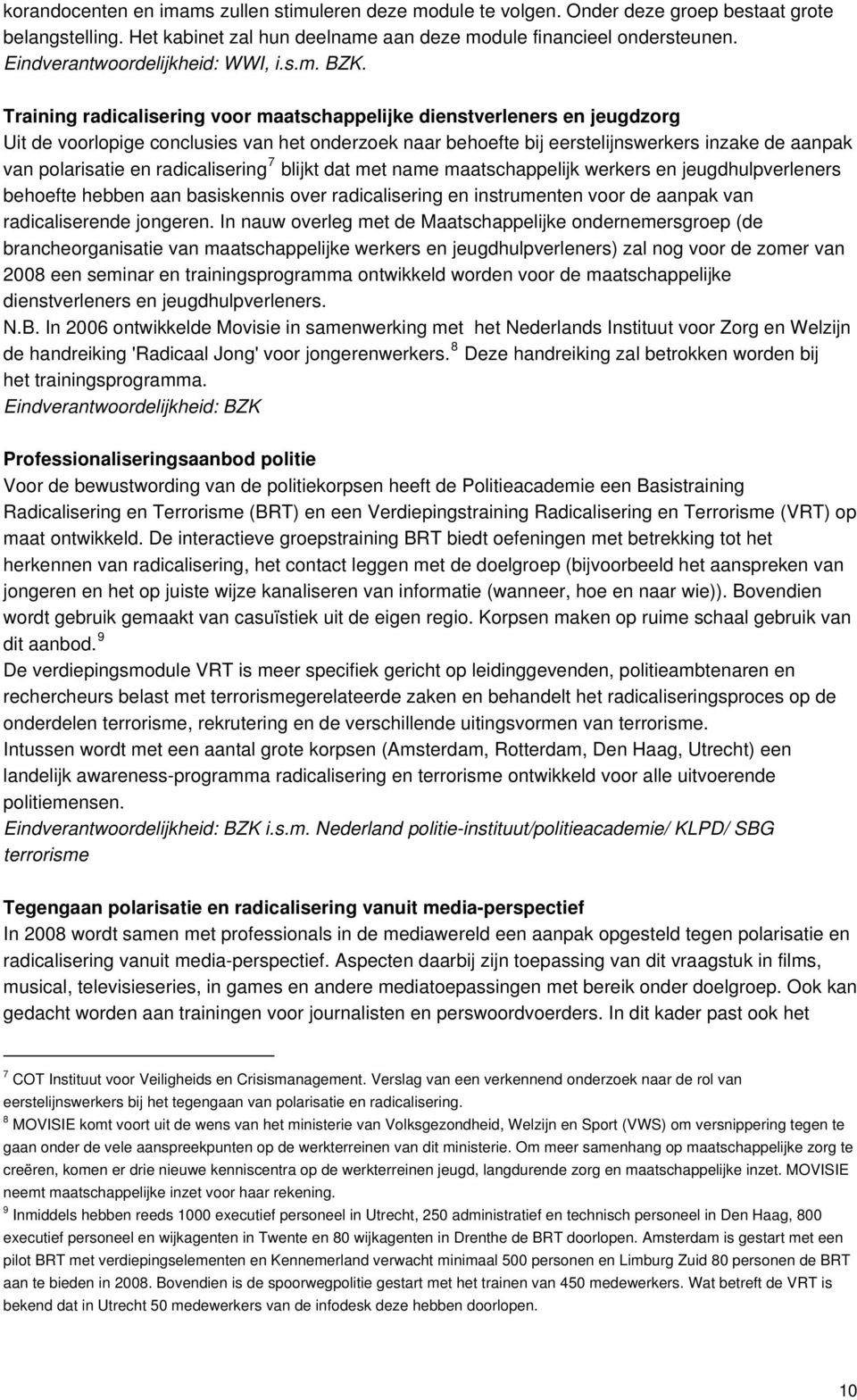 Training radicalisering voor maatschappelijke dienstverleners en jeugdzorg Uit de voorlopige conclusies van het onderzoek naar behoefte bij eerstelijnswerkers inzake de aanpak van polarisatie en