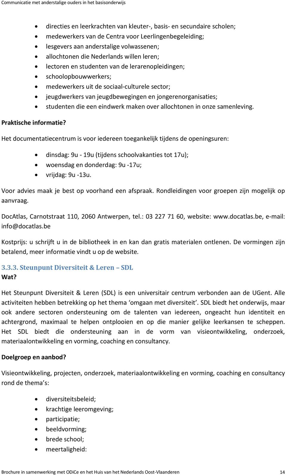 eindwerk maken over allochtonen in onze samenleving. Praktische informatie?