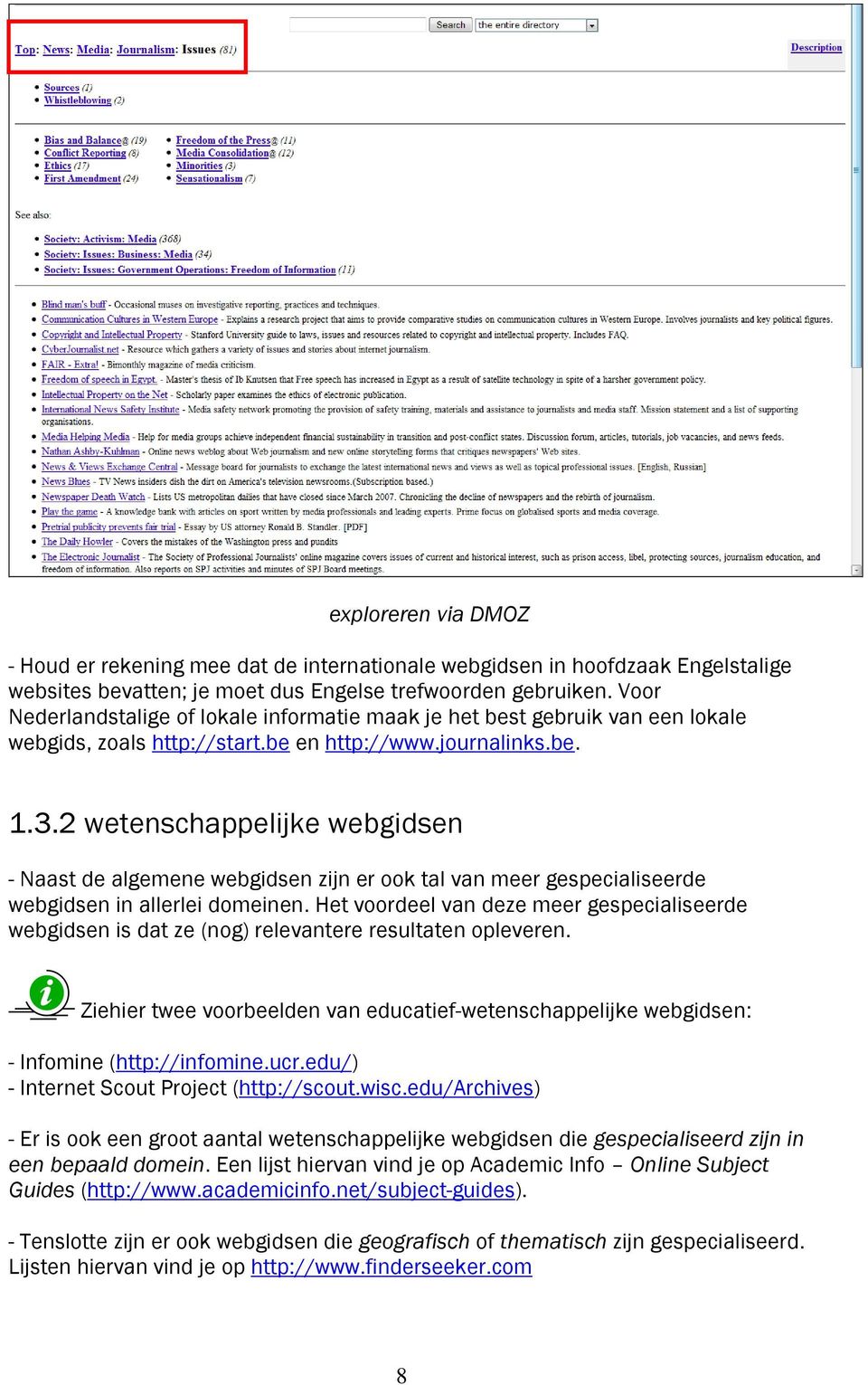 2 wetenschappelijke webgidsen - Naast de algemene webgidsen zijn er ook tal van meer gespecialiseerde webgidsen in allerlei domeinen.