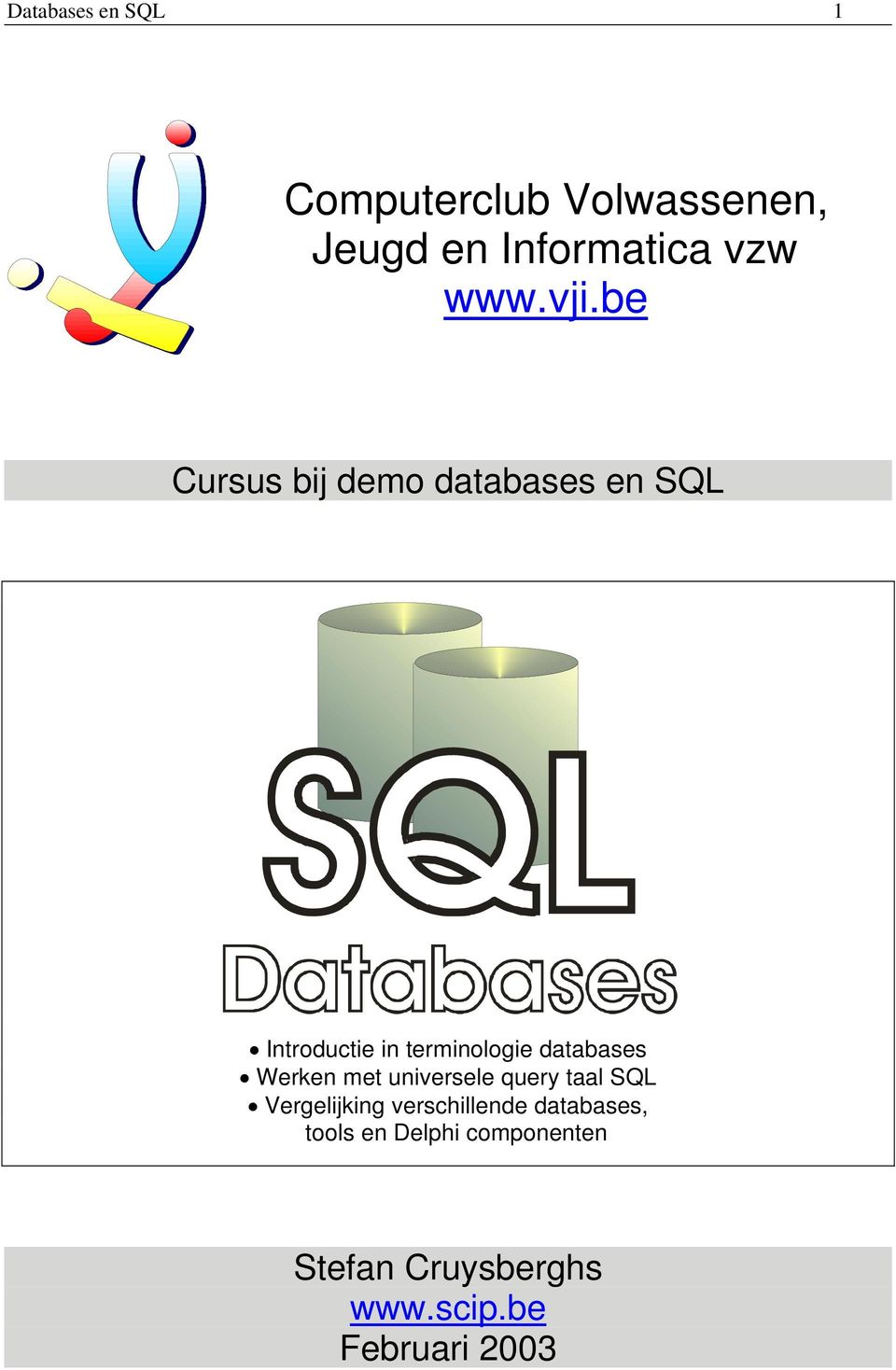 databases Werken met universele query taal SQL Vergelijking verschillende