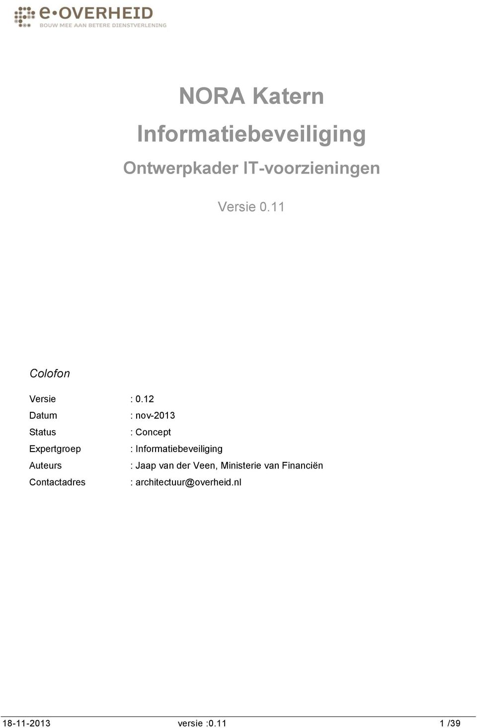 12 Datum : nov-2013 Status : Concept Expertgroep : Informatiebeveiliging