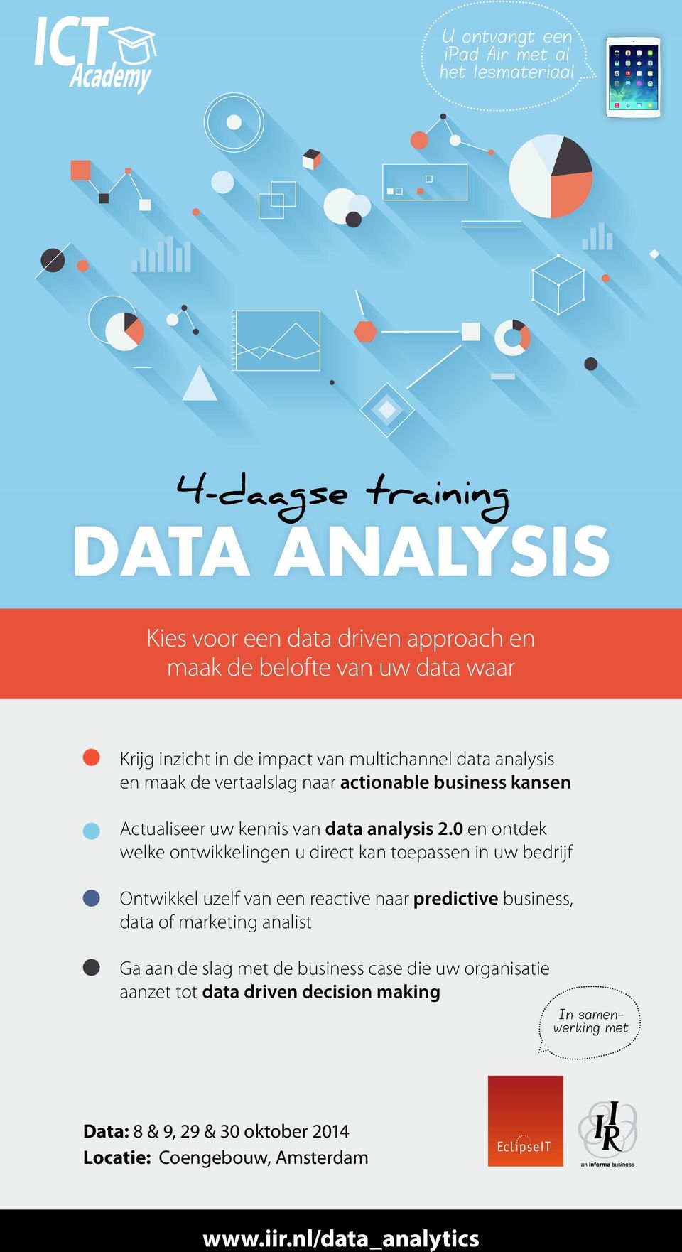 0 en ontdek welke ontwikkelingen u direct kan toepassen in uw bedrijf Ontwikkel uzelf van een reactive naar predictive business, data of marketing analist Ga aan de