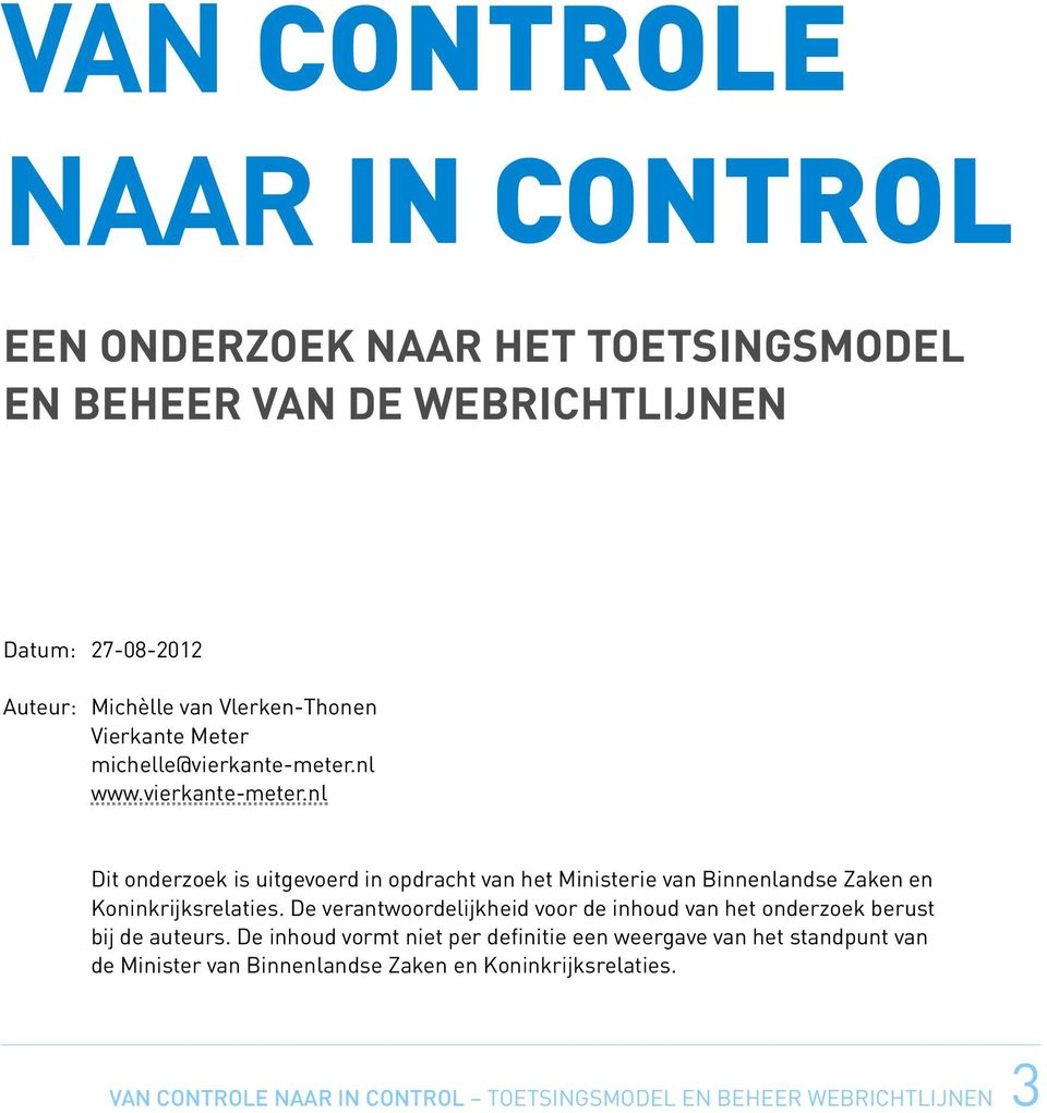 nl www.vierkante-meter.nl Dit onderzoek is uitgevoerd in opdracht van het Ministerie van Binnenlandse Zaken en Koninkrijksrelaties.