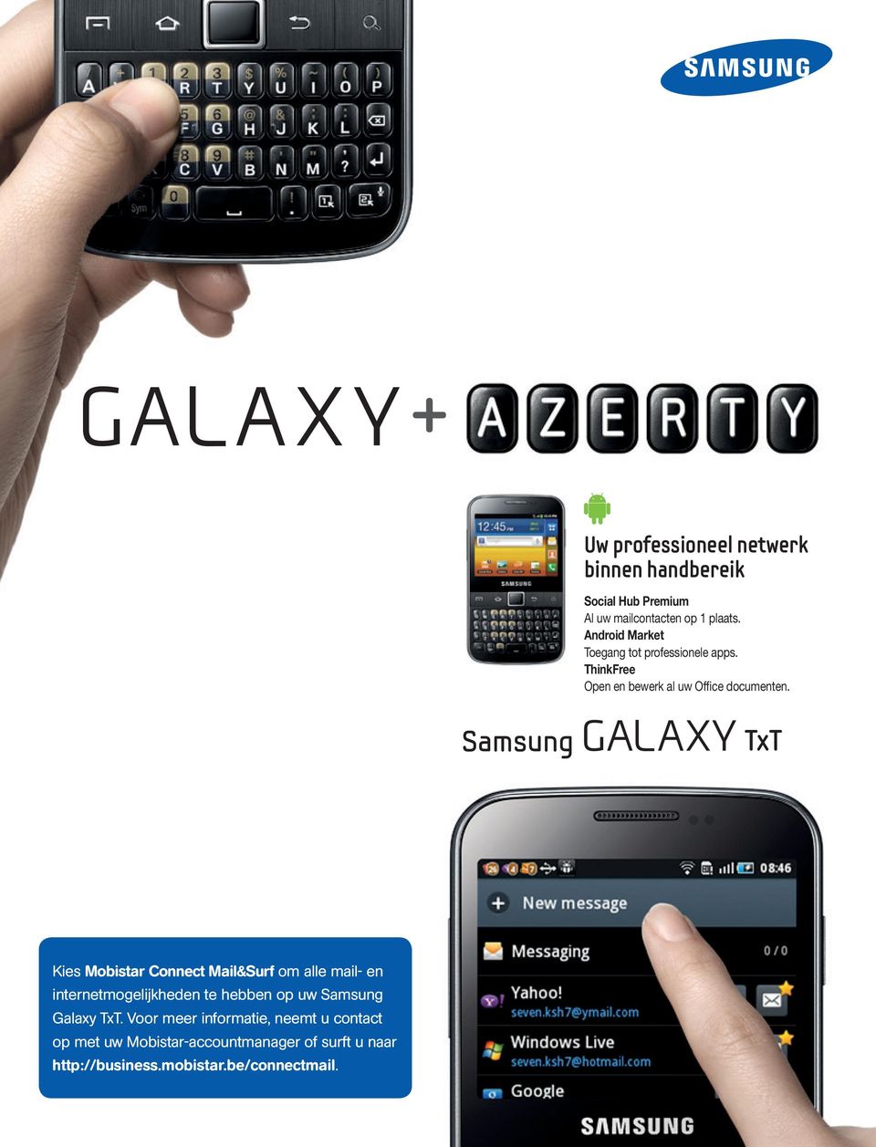 Kies Mobistar Connect Mail&Surf om alle mail- en internetmogelijkheden te hebben op uw Samsung Galaxy TxT.