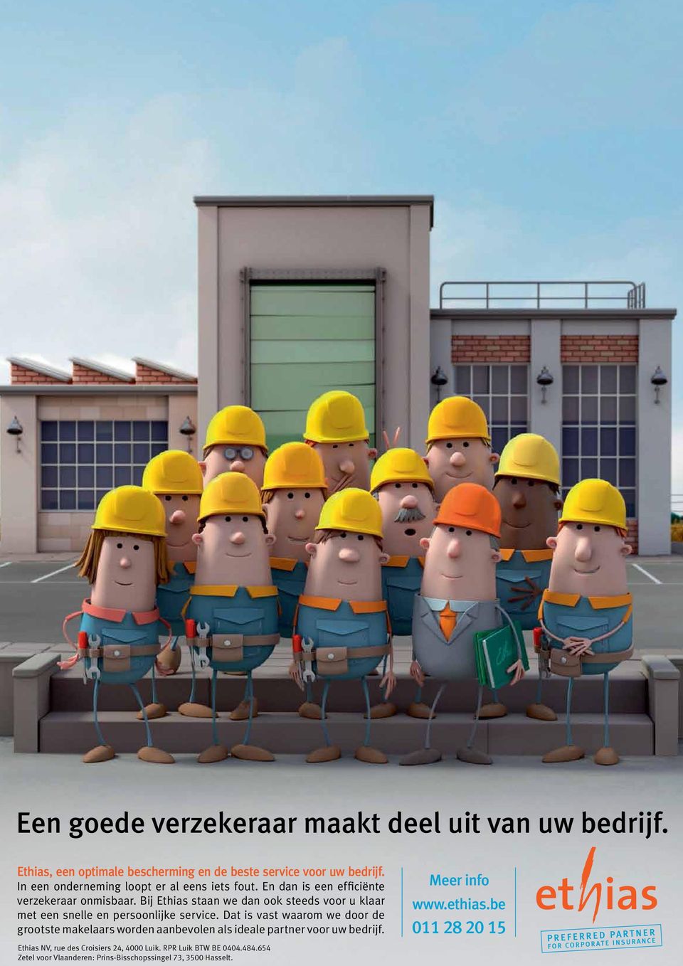 Bij Ethias staan we dan ook steeds voor u klaar met een snelle en persoonlijke service.