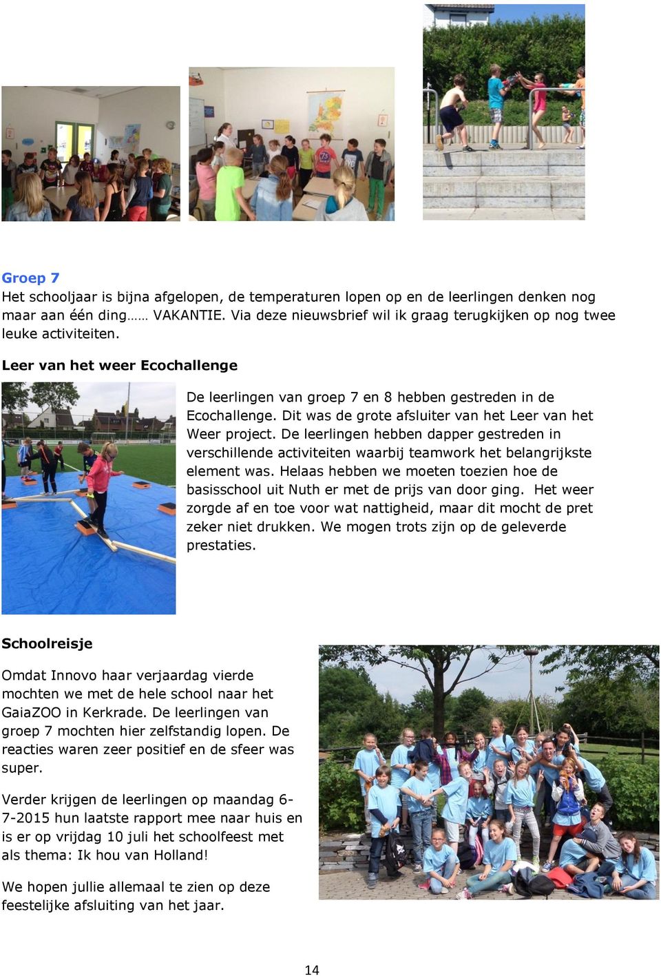 Dit was de grote afsluiter van het Leer van het Weer project. De leerlingen hebben dapper gestreden in verschillende activiteiten waarbij teamwork het belangrijkste element was.