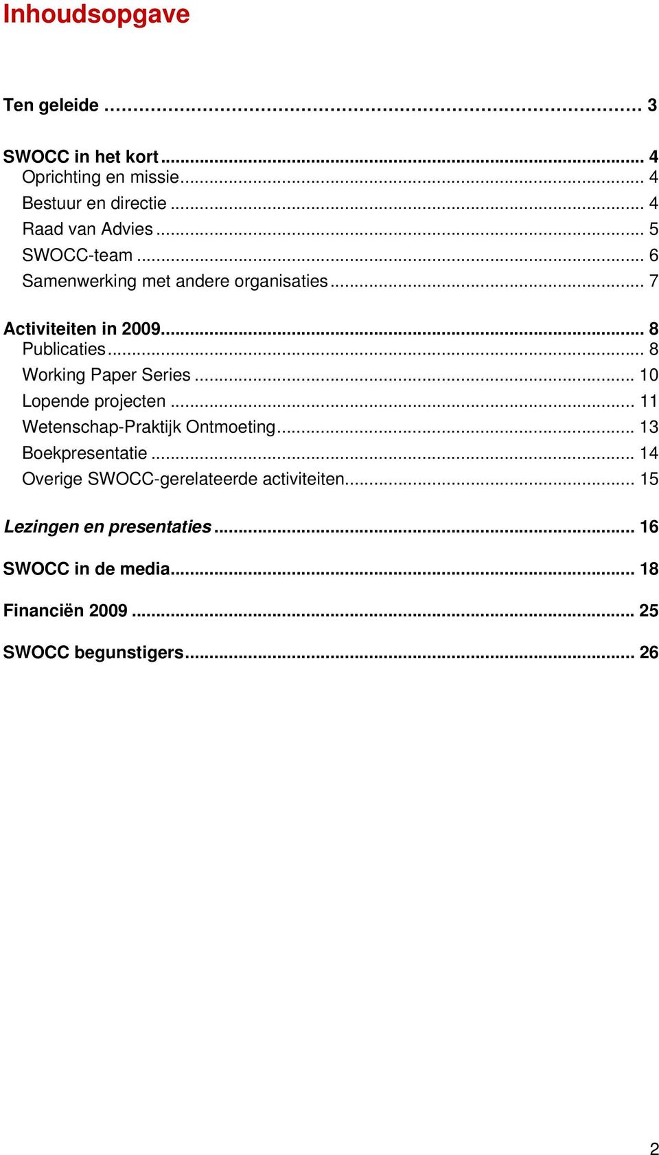 .. 8 Working Paper Series... 10 Lopende projecten... 11 Wetenschap-Praktijk Ontmoeting... 13 Boekpresentatie.