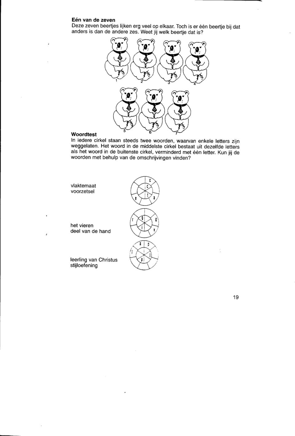 ffiil fl'pt fr'il,(4,(wcb \pr\p\p Woordtest ln iedere cirkel staan steeds twee woorden, waarvan enkele letters zijn weggelaten.