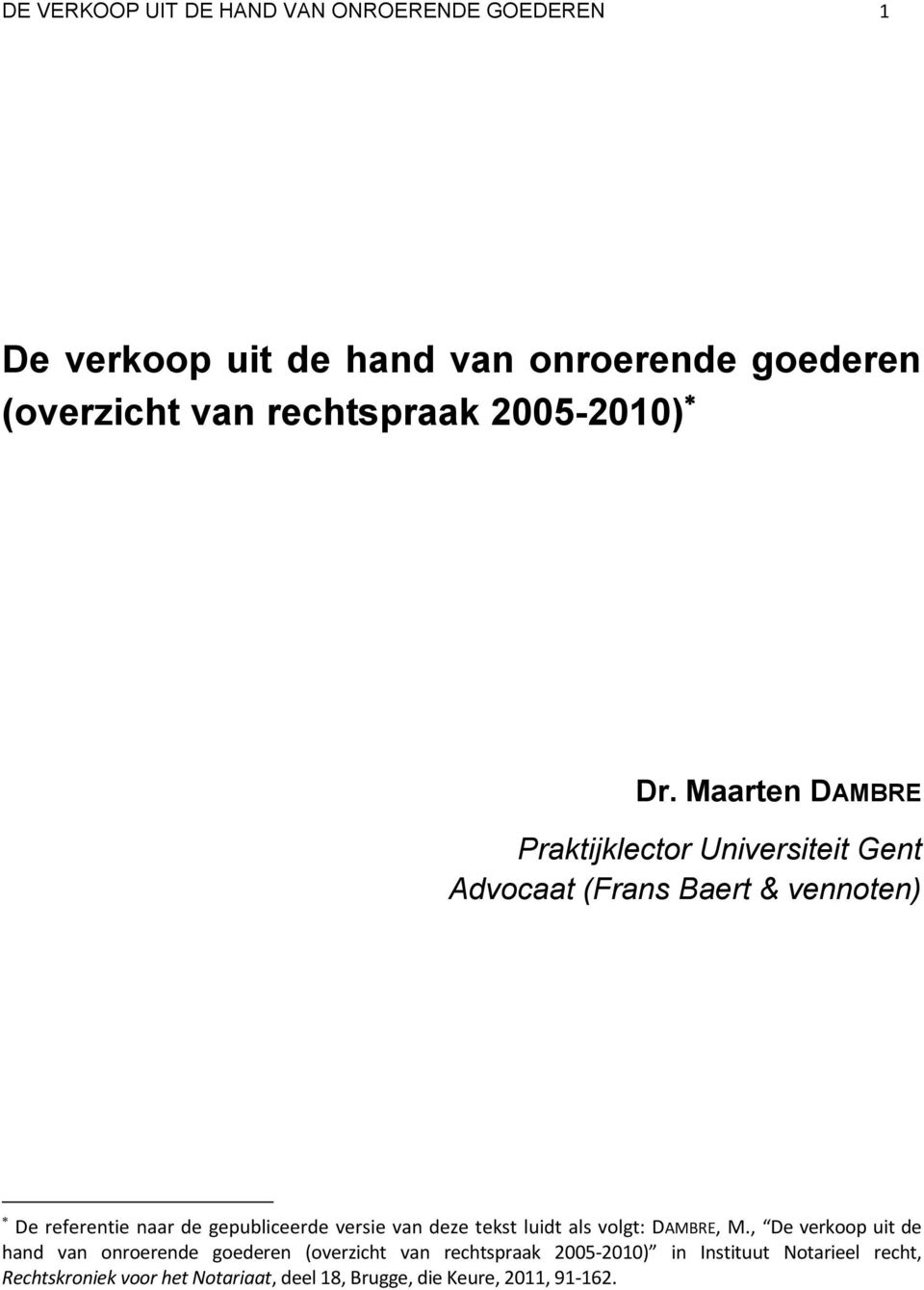 Maarten DAMBRE Praktijklector Universiteit Gent Advocaat (Frans Baert & vennoten) De referentie naar de gepubliceerde versie