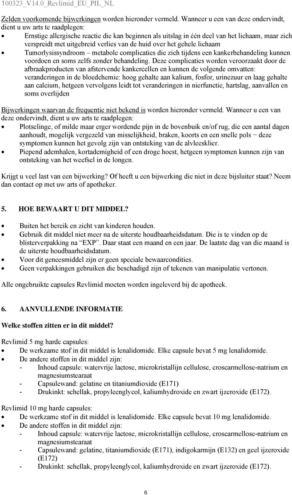 lichaam Tumorlysissyndroom metabole complicaties die zich tijdens een kankerbehandeling kunnen voordoen en soms zelfs zonder behandeling.