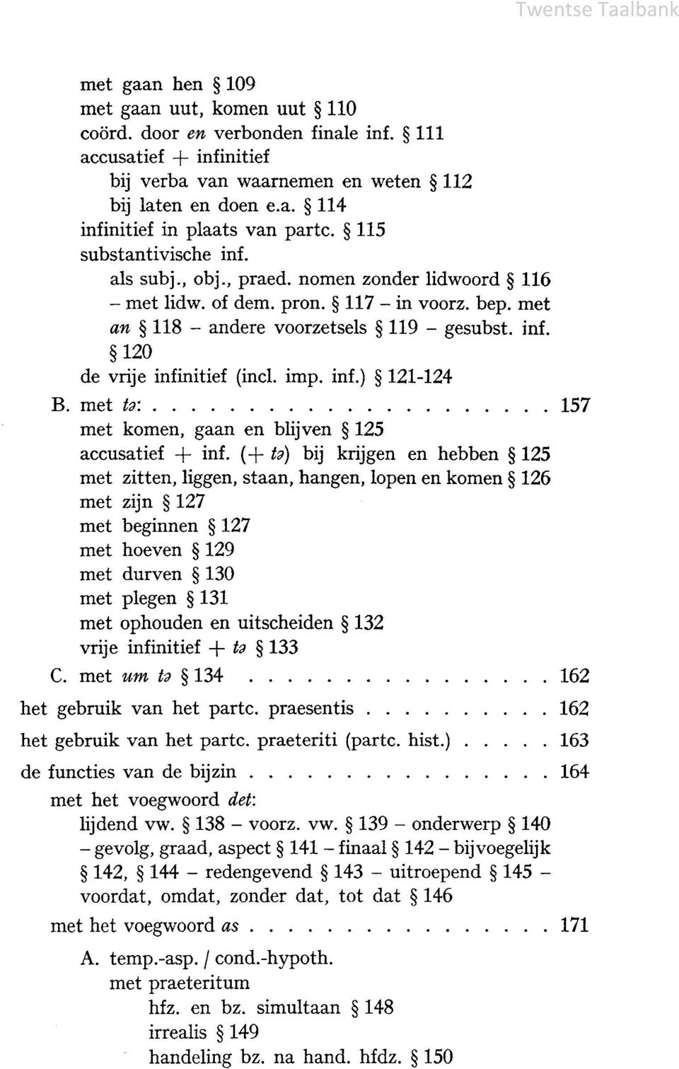 imp. inf.) 121-124 B. met tg:. met komen, gaan en blijven 125 accusatief + inf.