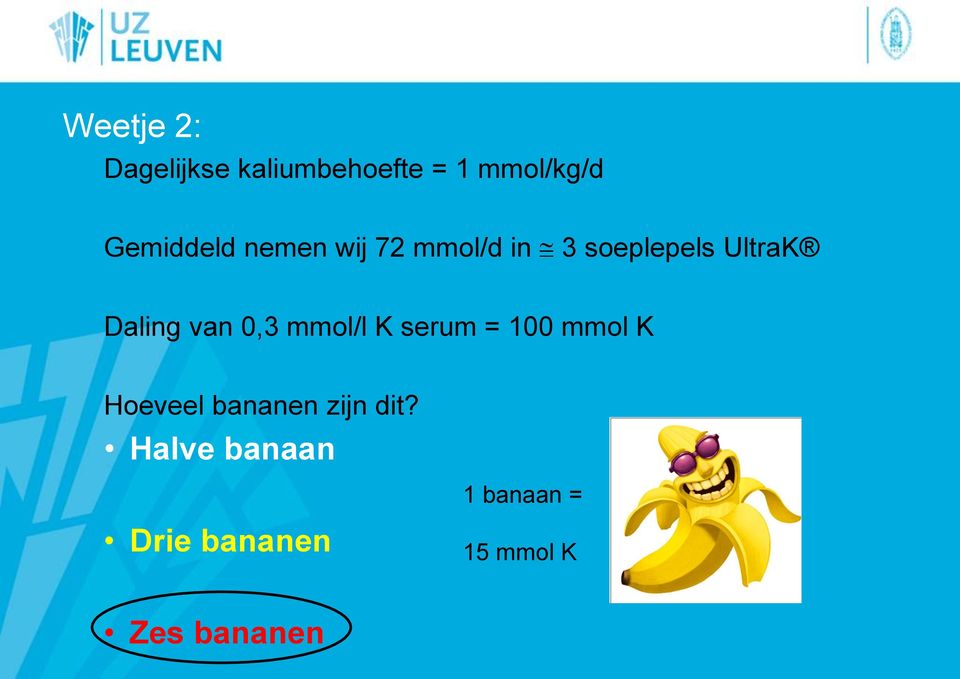 Daling van 0,3 mmol/l K serum = 100 mmol K Hoeveel