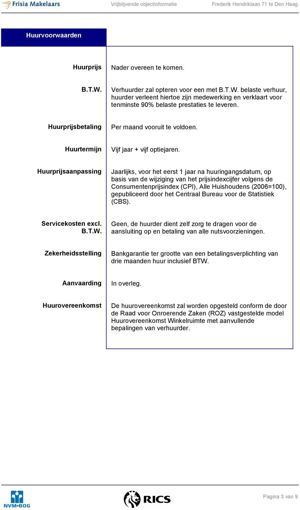 Huurprijsaanpassing Jaarlijks, voor het eerst 1 jaar na huuringangsdatum, op basis van de wijziging van het prijsindexcijfer volgens de Consumentenprijsindex (CPI), Alle Huishoudens (2006=100),