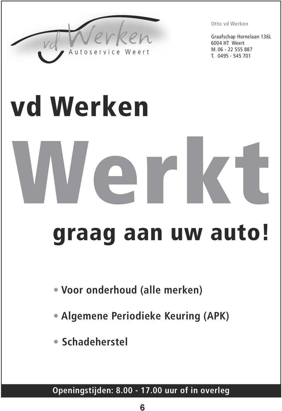 0495-545 701 vd Werken Werkt graag aan uw auto!