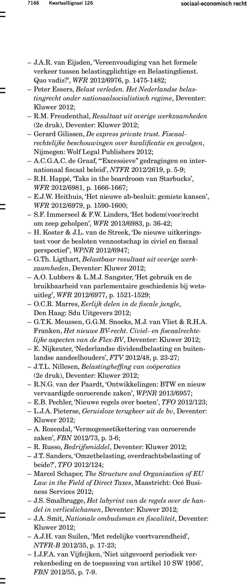 Freudenthal, Resultaat uit overige werkzaamheden (2e druk), Deventer: Gerard Gilissen, De express private trust.