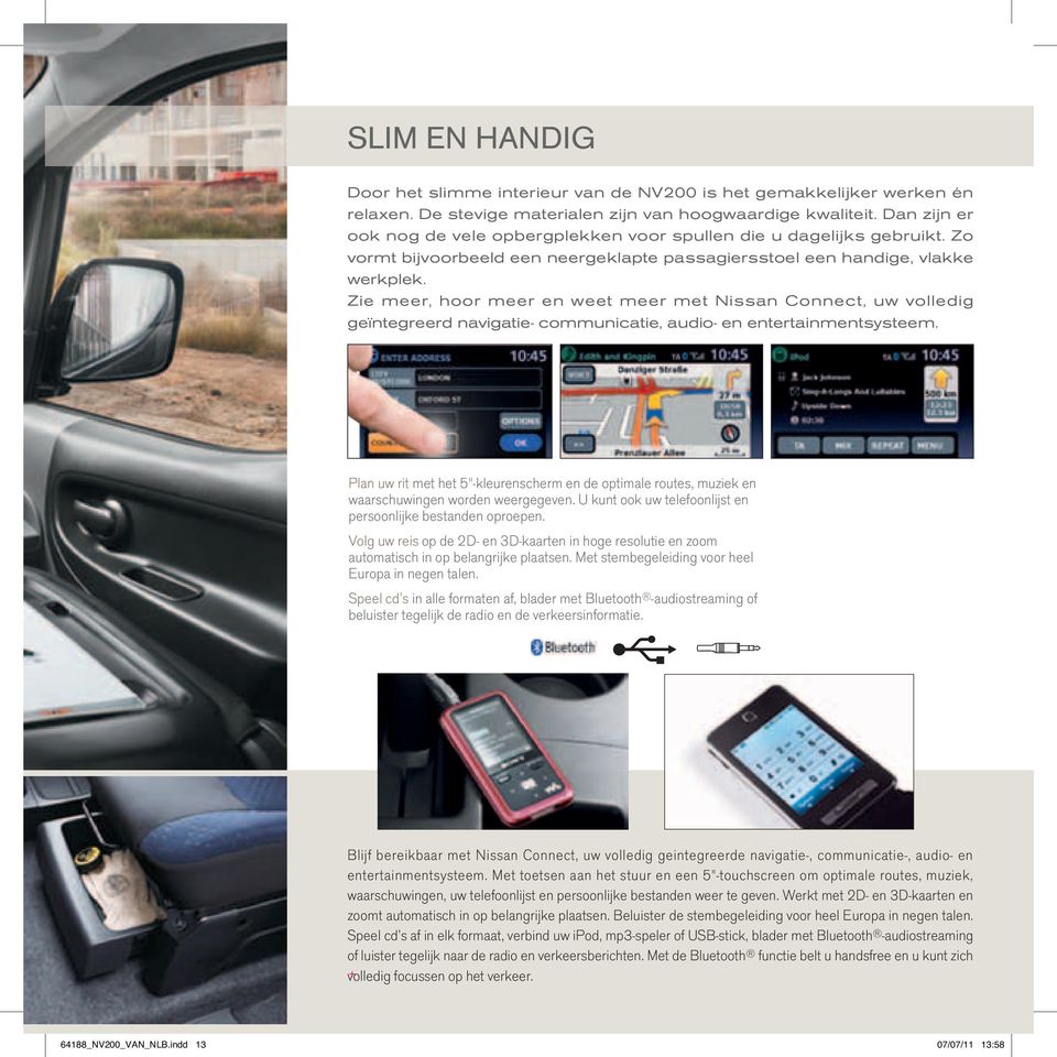 Zie meer, hoor meer en weet meer met Nissan Connect, uw volledig geïntegreerd navigatie- communicatie, audio- en entertainmentsysteem.