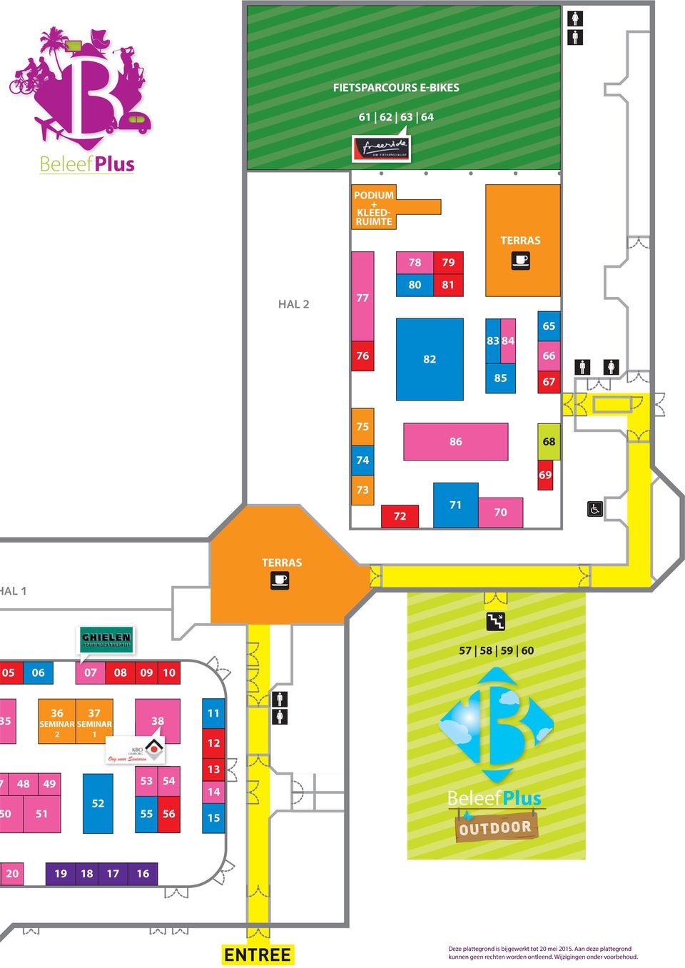 SEMINAR 2 1 38 11 12 48 49 0 51 52 53 54 55 56 13 14 15 BeleefPlus 20 19 18 17 16 ENTREE Deze plattegrond is