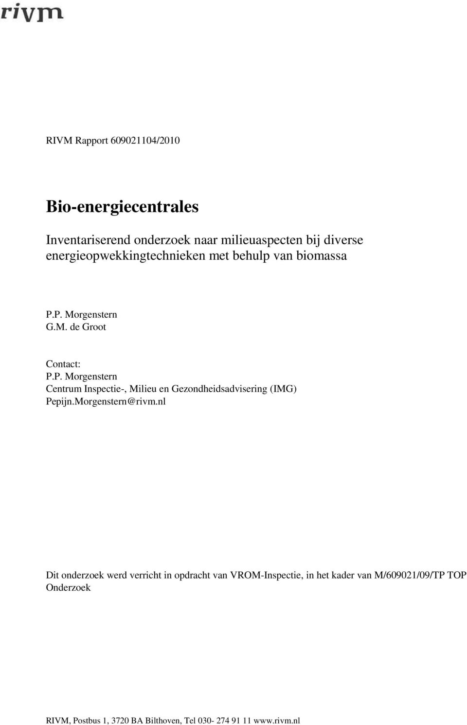 P. Morgenstern G.M. de Groot Contact: P.P. Morgenstern Centrum Inspectie-, Milieu en Gezondheidsadvisering (IMG) Pepijn.