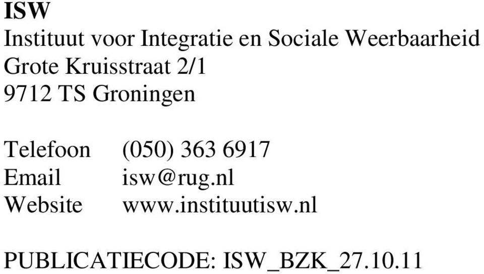 Groningen Telefoon (050) 363 6917 Email isw@rug.