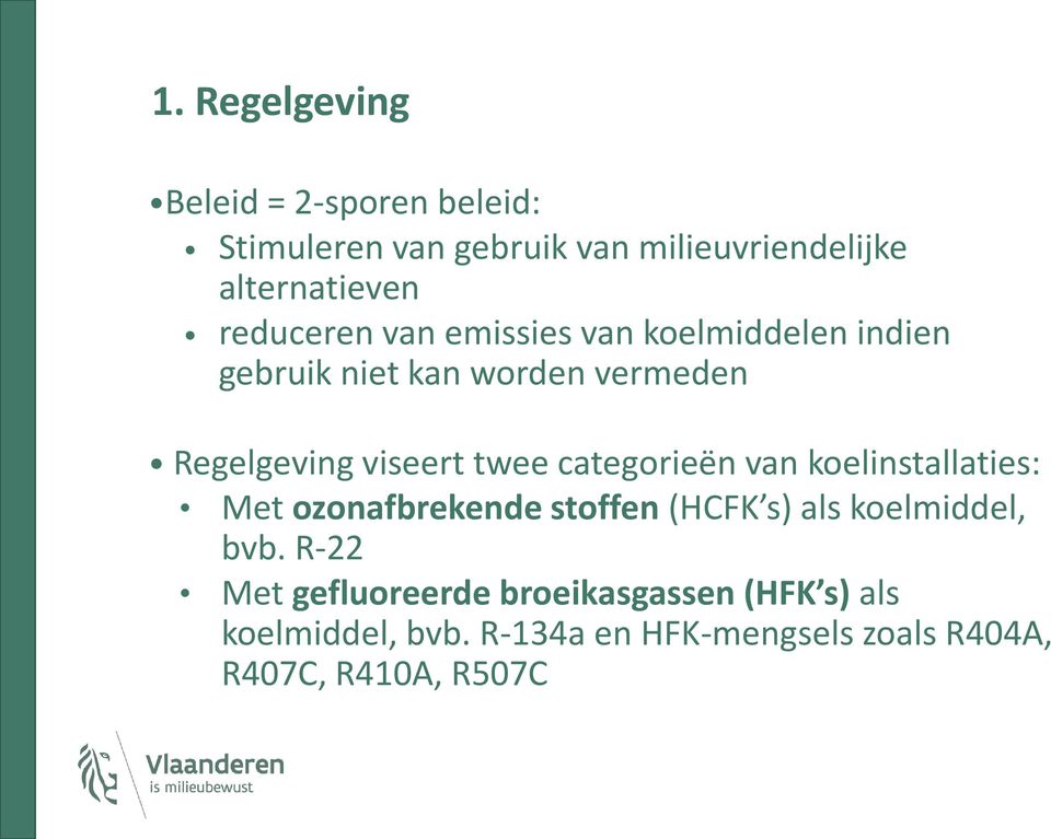 categorieën van koelinstallaties: Met ozonafbrekende stoffen (HCFK s) als koelmiddel, bvb.