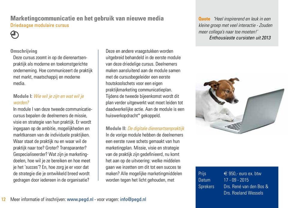 In module I van deze tweede communicatiecursus bepalen de deelnemers de missie, visie en strategie van hun praktijk.