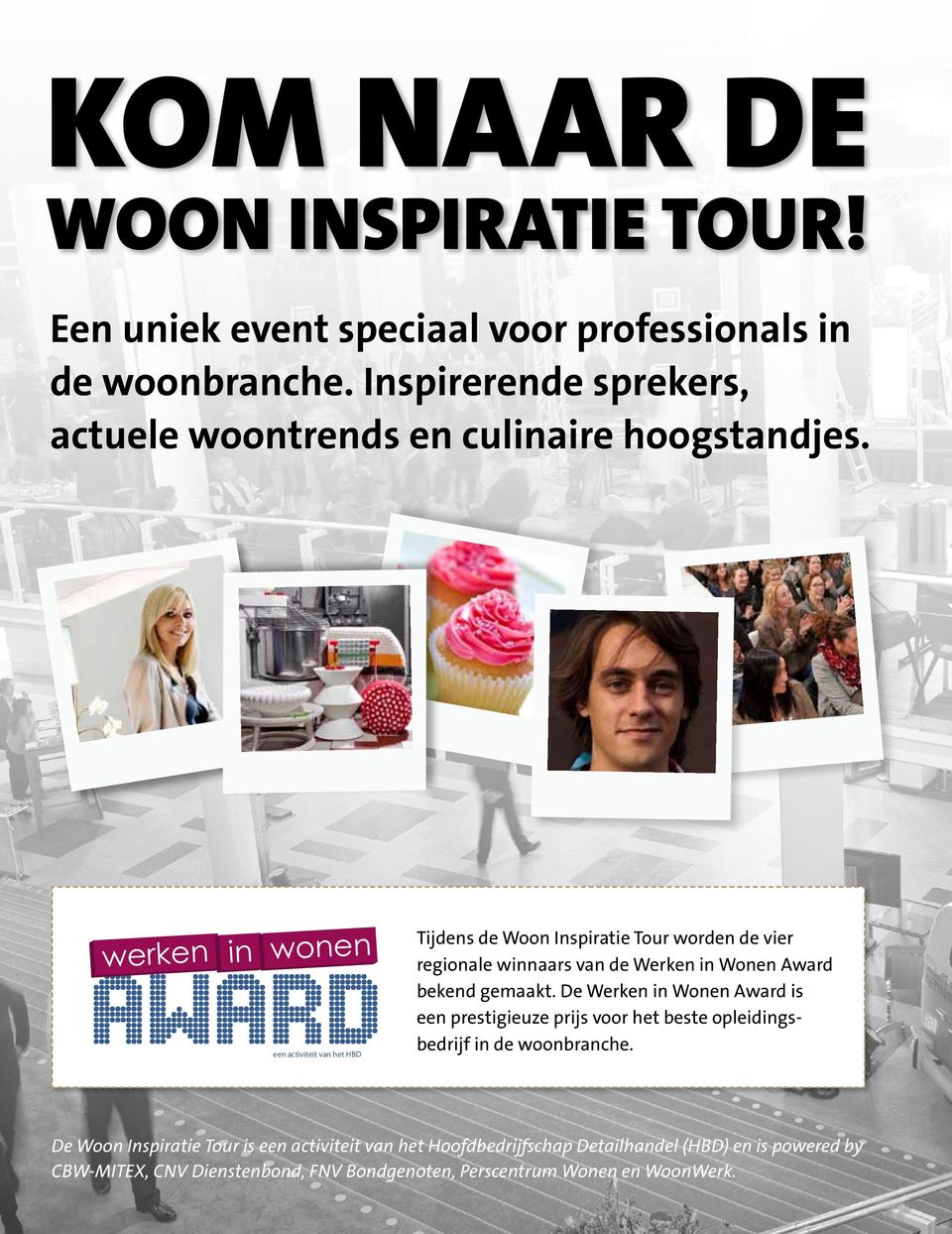 werken in wonen een activiteit van het HBD Tijdens de Woon Inspiratie Tour worden de vier regionale winnaars van de Werken in Wonen Award bekend gemaakt.