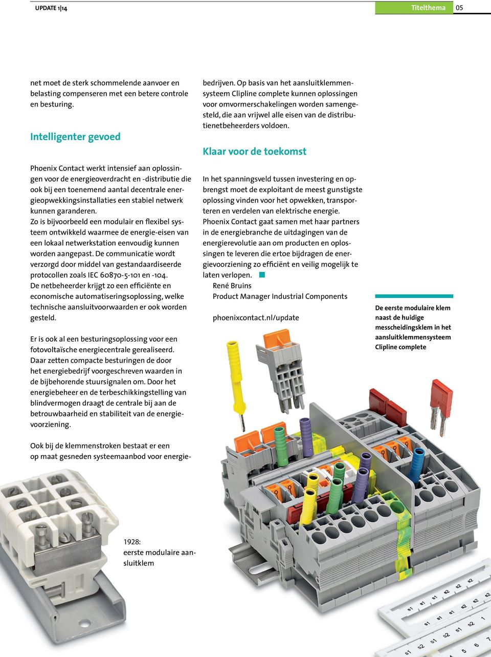 netwerk kunnen garanderen. Zo is bijvoorbeeld een modulair en flexibel systeem ontwikkeld waarmee de energie-eisen van een lokaal netwerkstation eenvoudig kunnen worden aangepast.