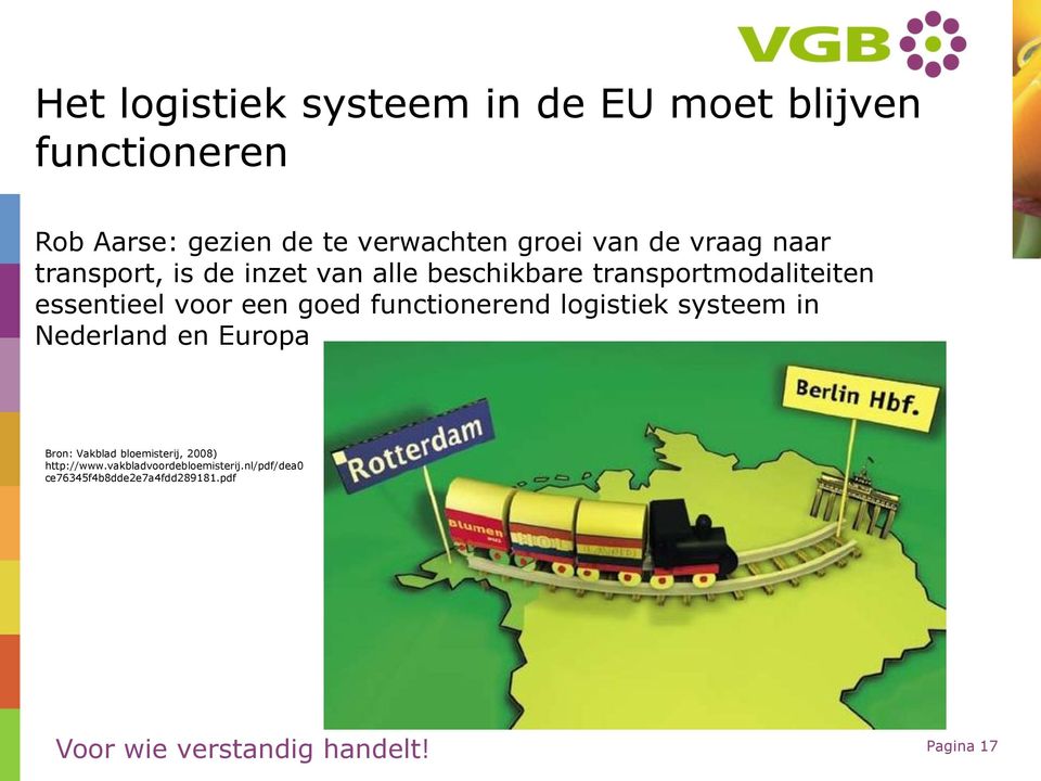 essentieel voor een goed functionerend logistiek systeem in Nederland en Europa Bron: Vakblad