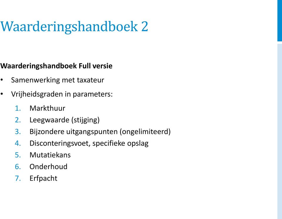 Leegwaarde (stijging) 3. Bijzondere uitgangspunten (ongelimiteerd) 4.