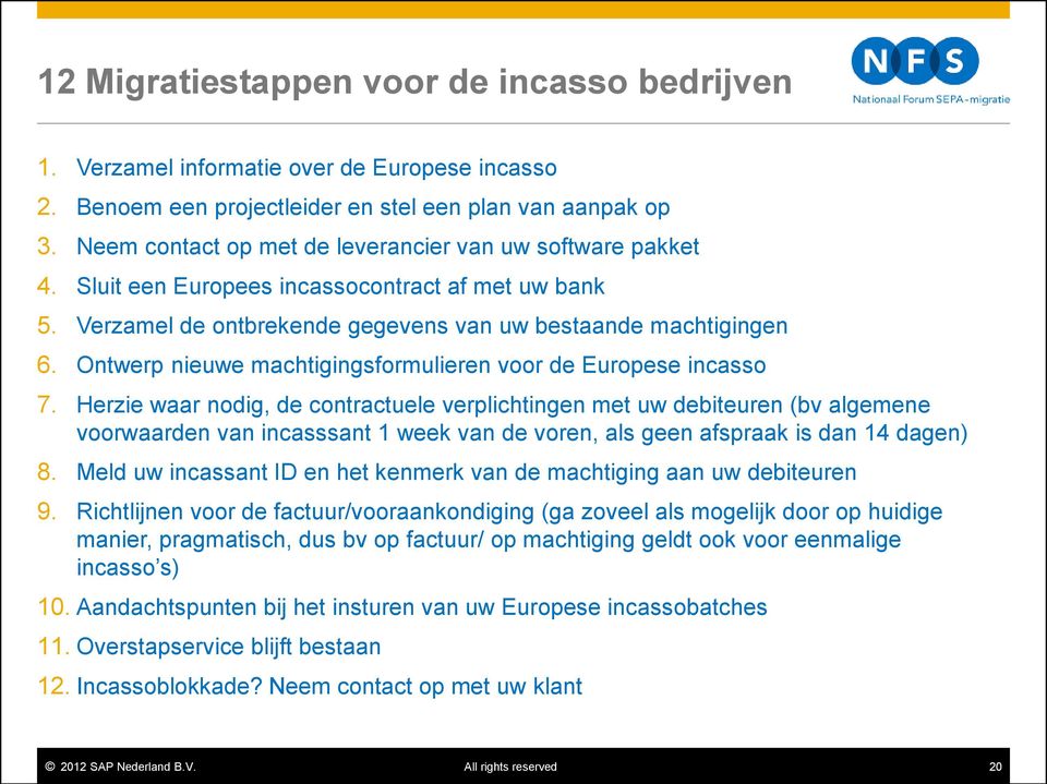 Ontwerp nieuwe machtigingsformulieren voor de Europese incasso 7.