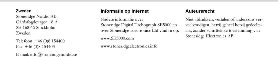 se Informatie op Internet Nadere informatie over Stoneridge Digital Tachograph SE5000 en over Stoneridge Electronics Ltd