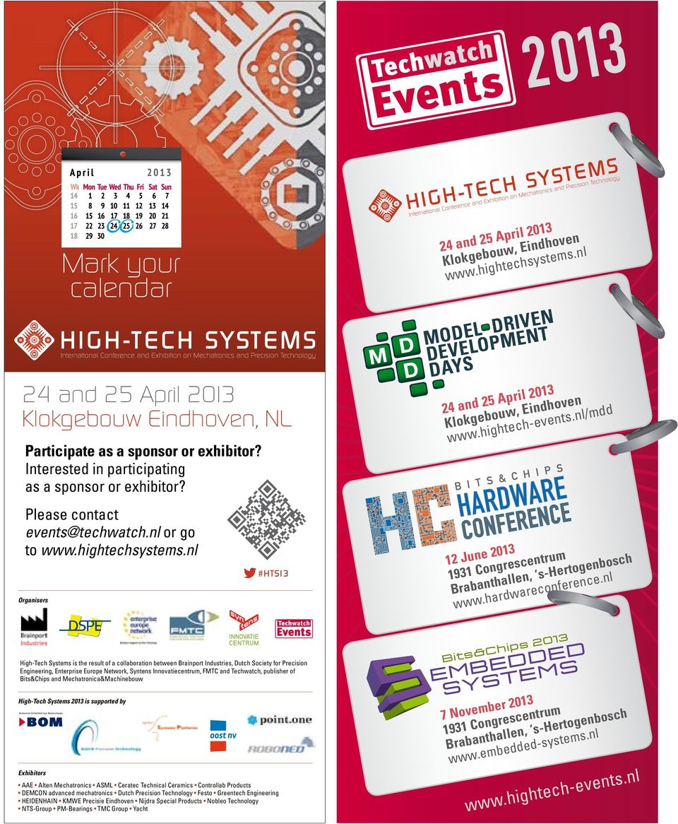 nl High-Tech Systems is the result of a collaboration between Brainport Industries, Dutch Society for Precision Engineering, Enterprise Europe Network, Syntens Innovatiecentrum, FMTC and Techwatch,