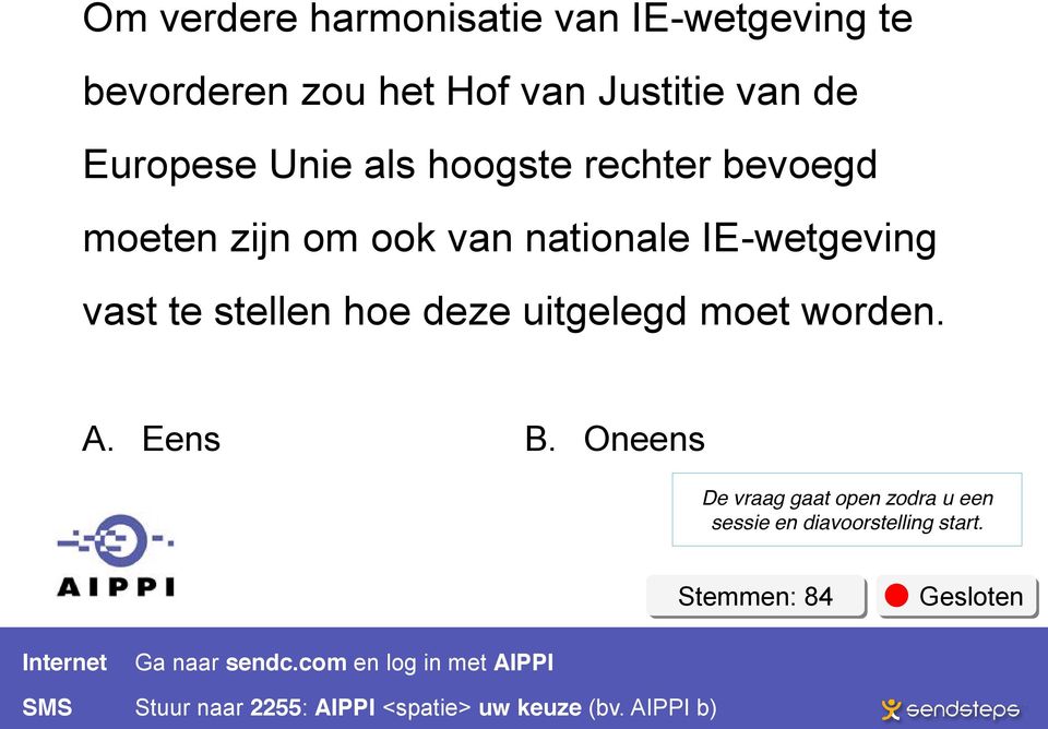 moet worden. A. Eens B. Oneens De vraag gaat open zodra u een sessie en diavoorstelling start.