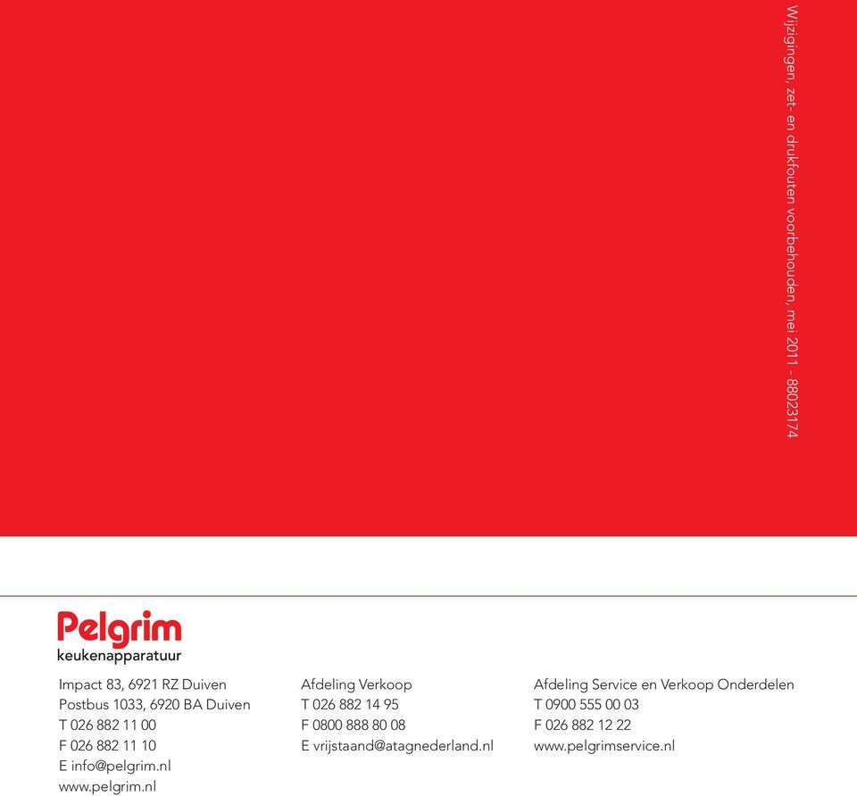 pelgrim.nl Afdeling Verkoop T 026 882 14 95 F 0800 888 80 08 E vrijstaand@atagnederland.