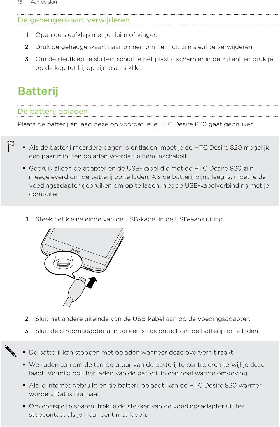 Batterij De batterij opladen Plaats de batterij en laad deze op voordat je je HTC Desire 820 gaat gebruiken.