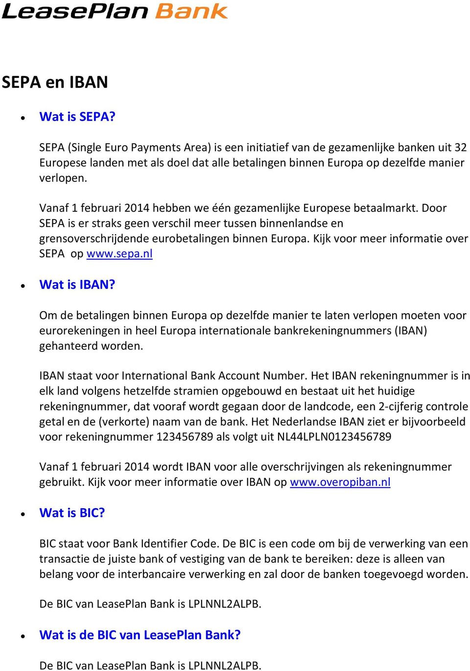 Kijk vr meer infrmatie ver SEPA p www.sepa.nl Wat is IBAN?