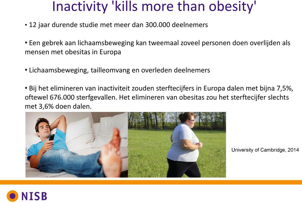 Europa Lichaamsbeweging, tailleomvang en overleden deelnemers Bij het elimineren van inactiviteit zouden sterftecijfers